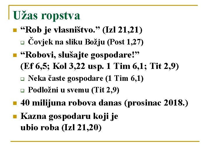 Užas ropstva n “Rob je vlasništvo. ” (Izl 21, 21) q n “Robovi, slušajte