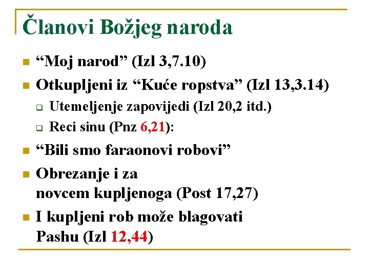 Članovi Božjeg naroda n n “Moj narod” (Izl 3, 7. 10) Otkupljeni iz “Kuće