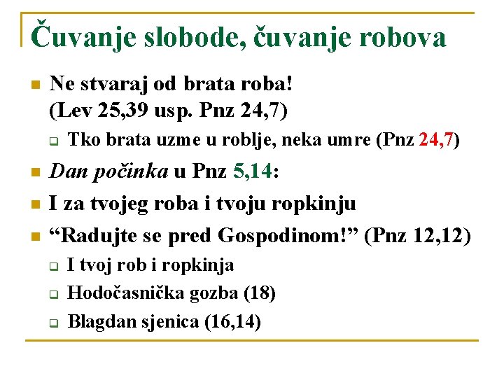 Čuvanje slobode, čuvanje robova n Ne stvaraj od brata roba! (Lev 25, 39 usp.