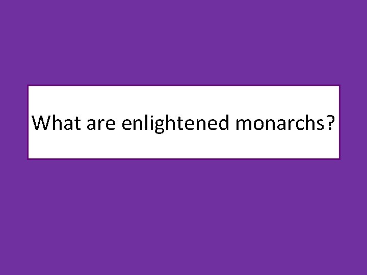 What are enlightened monarchs? 