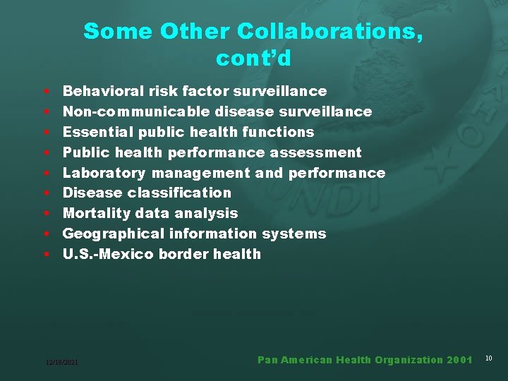 Some Other Collaborations, cont’d • • • Behavioral risk factor surveillance Non-communicable disease surveillance