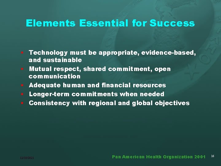 Elements Essential for Success • Technology must be appropriate, evidence-based, and sustainable • Mutual