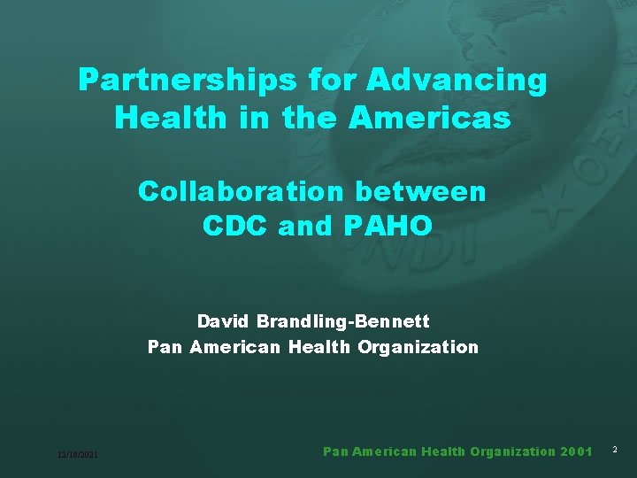 Partnerships for Advancing Health in the Americas Collaboration between CDC and PAHO David Brandling-Bennett