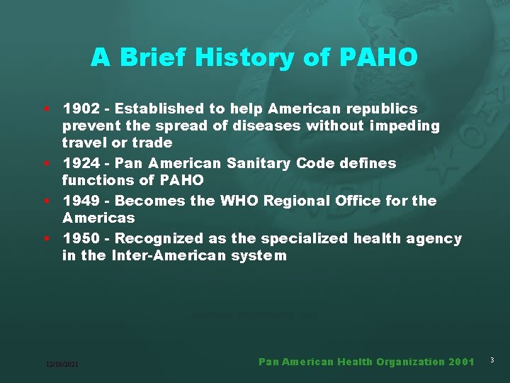 A Brief History of PAHO • 1902 - Established to help American republics prevent