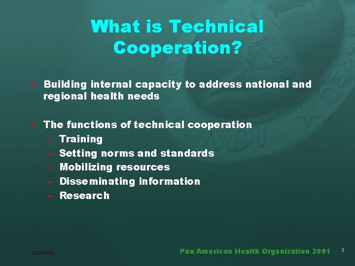 What is Technical Cooperation? • Building internal capacity to address national and regional health