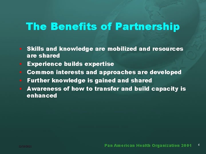 The Benefits of Partnership • Skills and knowledge are mobilized and resources are shared