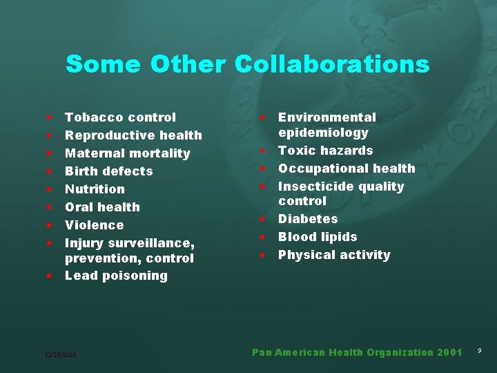 Some Other Collaborations • • Tobacco control Reproductive health Maternal mortality Birth defects Nutrition