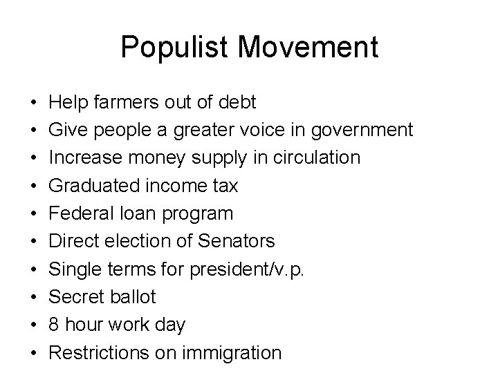 Populist Movement • • • Help farmers out of debt Give people a greater
