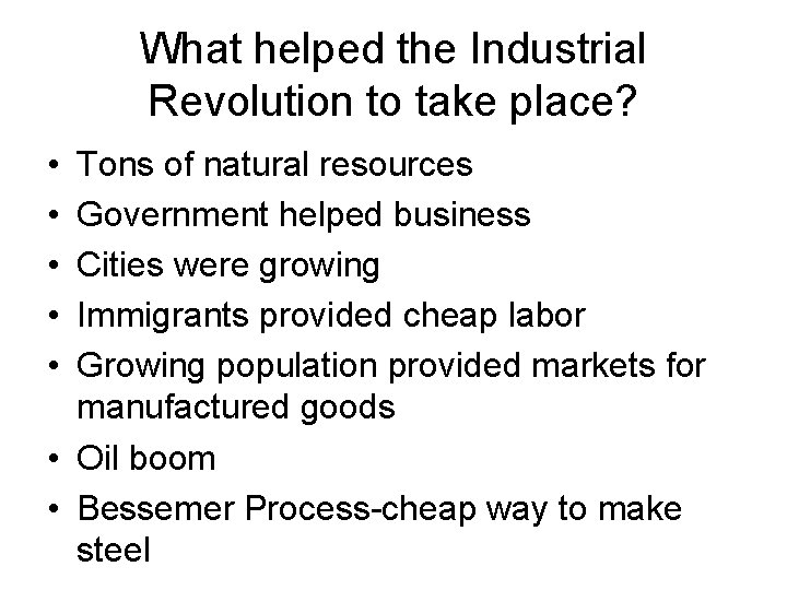 What helped the Industrial Revolution to take place? • • • Tons of natural