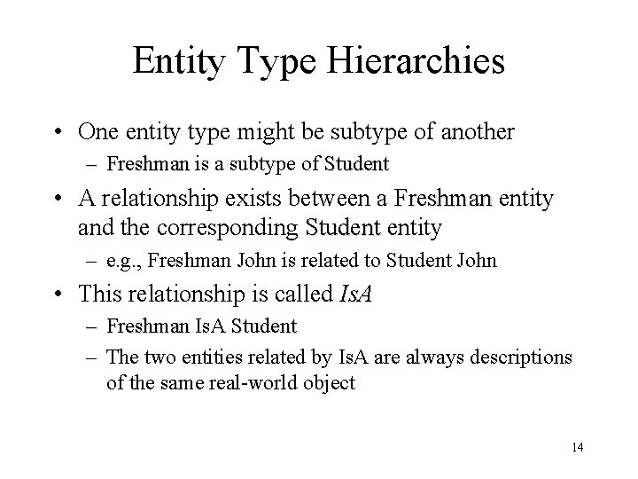 Entity Type Hierarchies • One entity type might be subtype of another – Freshman