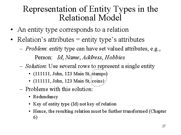 Representation of Entity Types in the Relational Model • An entity type corresponds to