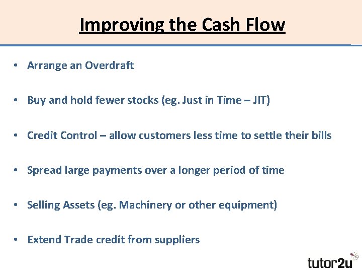 Improving the Cash Flow • Arrange an Overdraft • Buy and hold fewer stocks