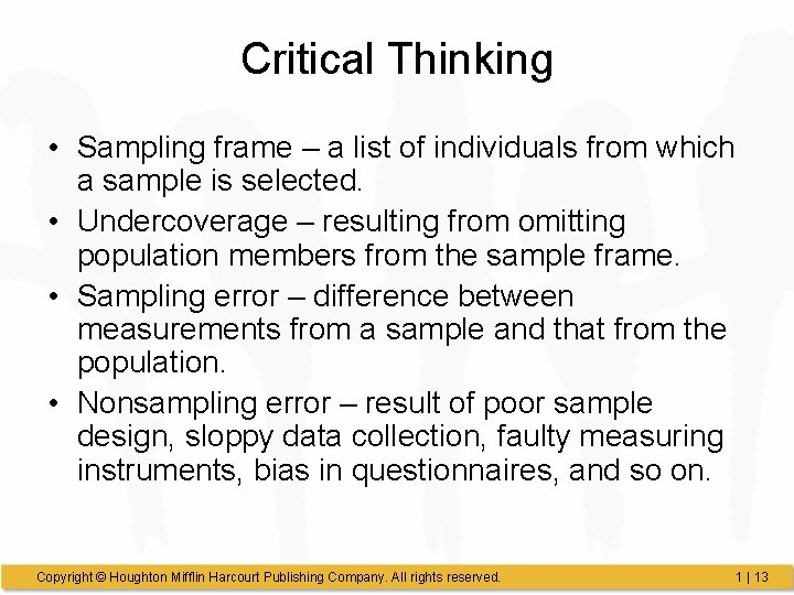 Critical Thinking • Sampling frame – a list of individuals from which a sample Critical Thinking • Sampling frame – a list of individuals from which a sample