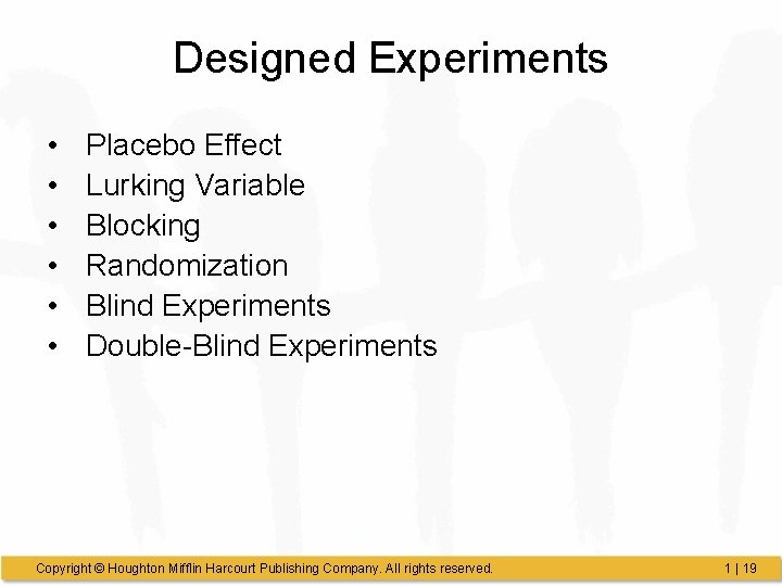 Designed Experiments • • • Placebo Effect Lurking Variable Blocking Randomization Blind Experiments Double-Blind Designed Experiments • • • Placebo Effect Lurking Variable Blocking Randomization Blind Experiments Double-Blind