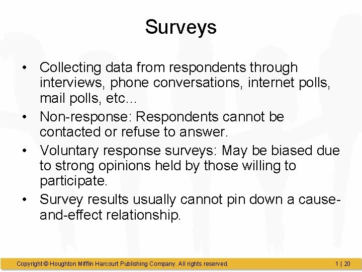 Surveys • Collecting data from respondents through interviews, phone conversations, internet polls, mail polls, Surveys • Collecting data from respondents through interviews, phone conversations, internet polls, mail polls,