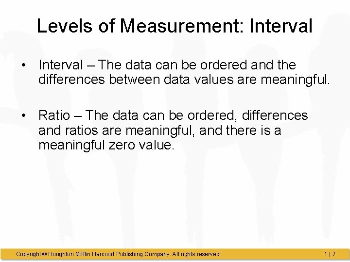 Levels of Measurement: Interval • Interval – The data can be ordered and the Levels of Measurement: Interval • Interval – The data can be ordered and the