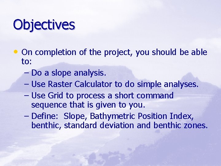 Objectives • On completion of the project, you should be able to: – Do