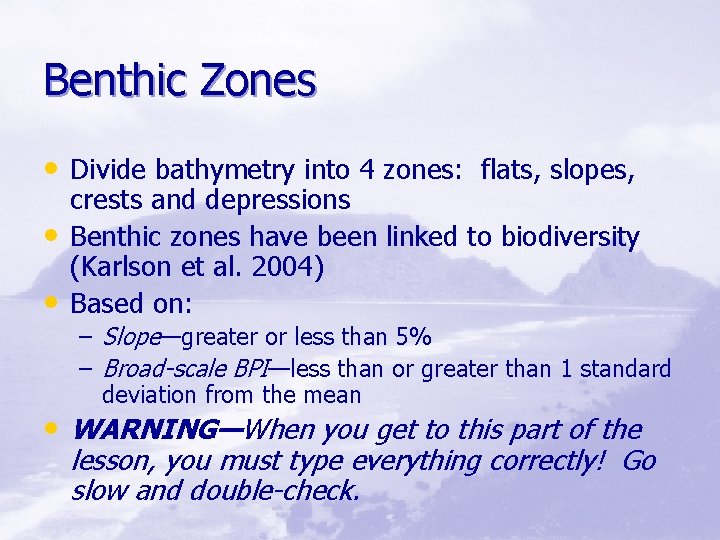 Benthic Zones • Divide bathymetry into 4 zones: flats, slopes, • • crests and