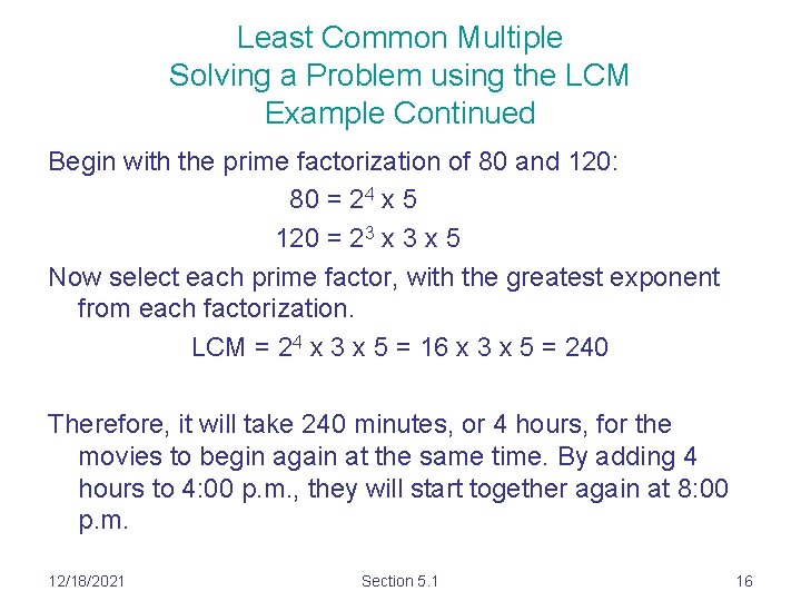 Least Common Multiple Solving a Problem using the LCM Example Continued Begin with the