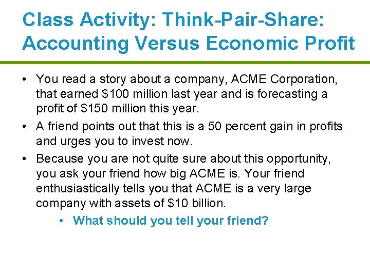 Class Activity: Think-Pair-Share: Accounting Versus Economic Profit • You read a story about a
