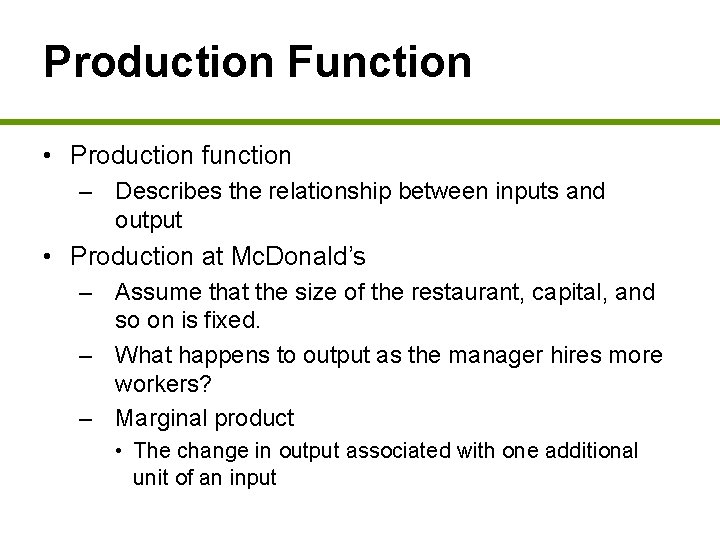 Production Function • Production function – Describes the relationship between inputs and output •