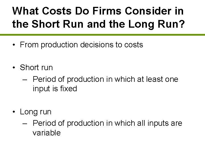 What Costs Do Firms Consider in the Short Run and the Long Run? •