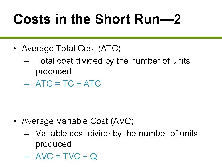 Costs in the Short Run— 2 • Average Total Cost (ATC) – Total cost
