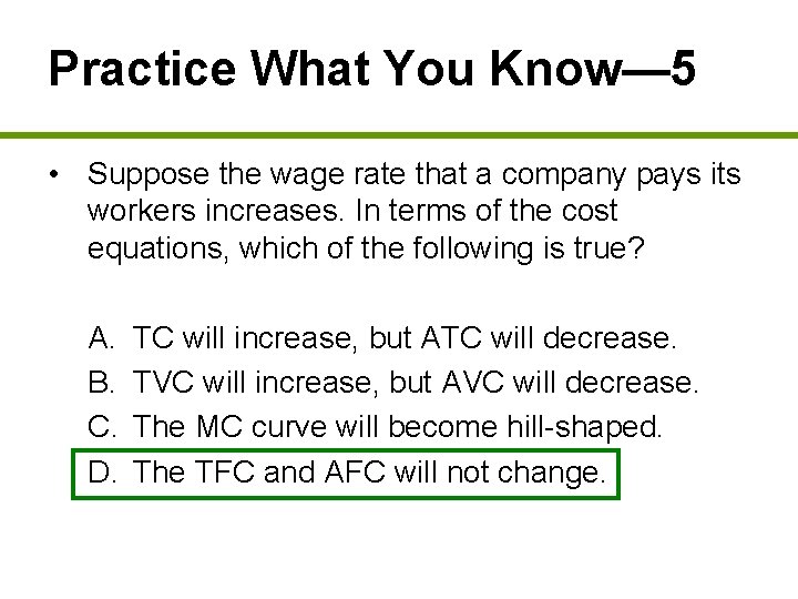 Practice What You Know— 5 • Suppose the wage rate that a company pays