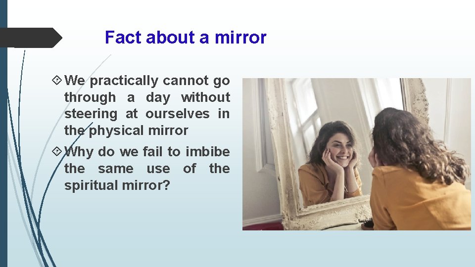 Fact about a mirror We practically cannot go through a day without steering at