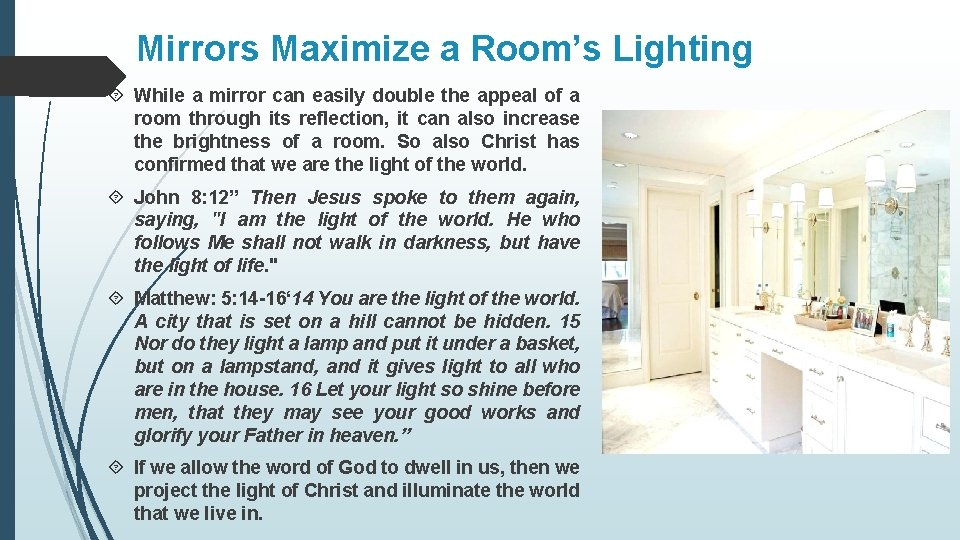 Mirrors Maximize a Room’s Lighting While a mirror can easily double the appeal of