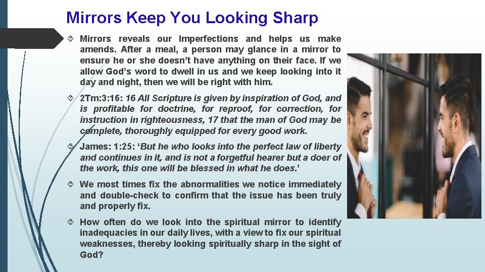 Mirrors Keep You Looking Sharp Mirrors reveals our Imperfections and helps us make amends.