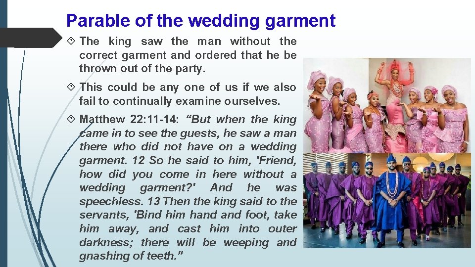 Parable of the wedding garment The king saw the man without the correct garment
