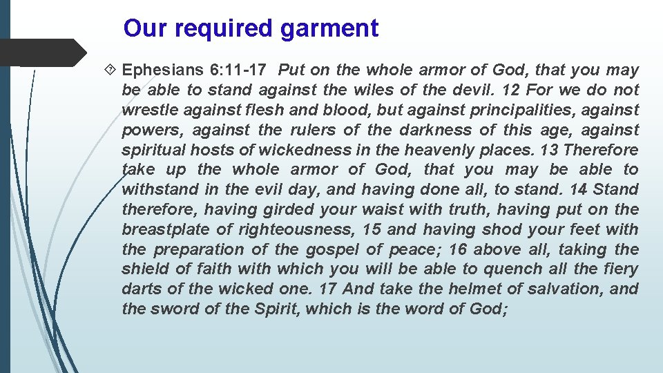 Our required garment Ephesians 6: 11 -17 Put on the whole armor of God,