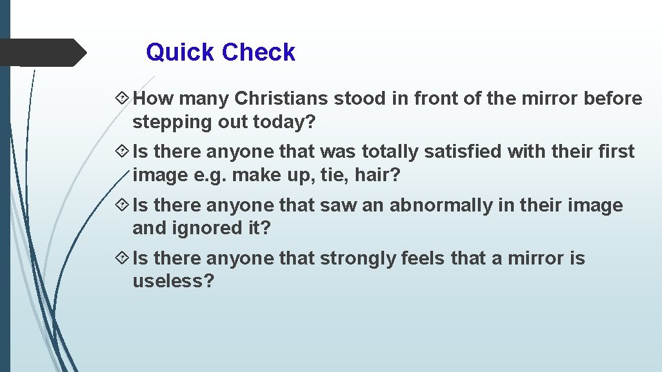 Quick Check How many Christians stood in front of the mirror before stepping out
