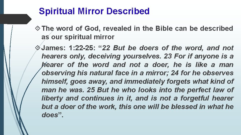 Spiritual Mirror Described The word of God, revealed in the Bible can be described