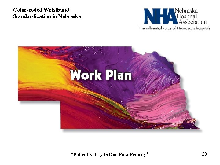 Color-coded Wristband Standardization in Nebraska “Patient Safety Is Our First Priority” 20 