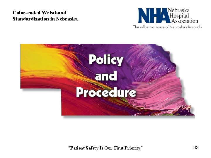 Color-coded Wristband Standardization in Nebraska “Patient Safety Is Our First Priority” 33 