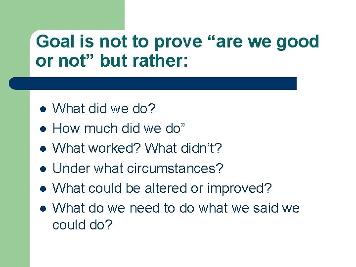 Goal is not to prove “are we good or not” but rather: l l
