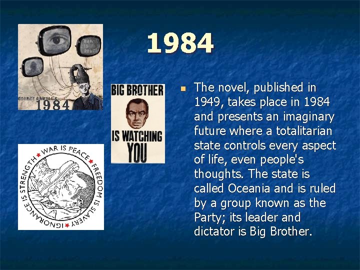 1984 n The novel, published in 1949, takes place in 1984 and presents an