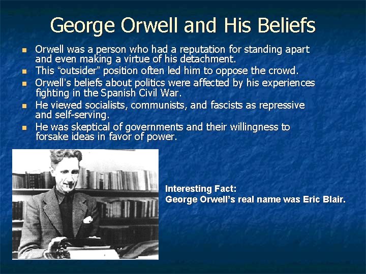 George Orwell and His Beliefs n n n Orwell was a person who had