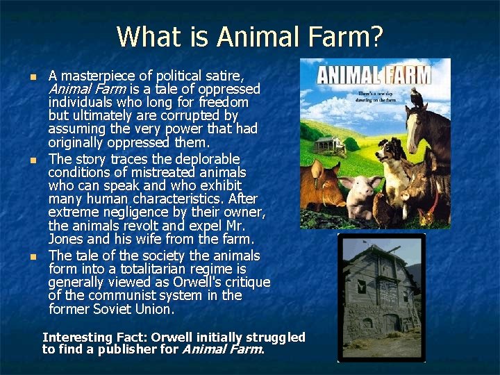 What is Animal Farm? n n n A masterpiece of political satire, Animal Farm