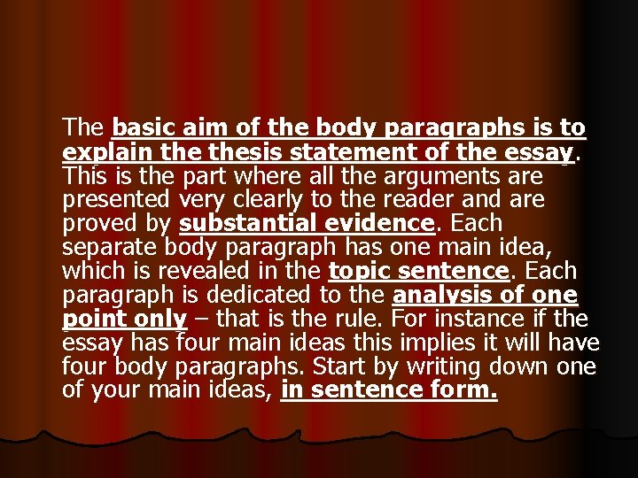 The basic aim of the body paragraphs is to explain thesis statement of the