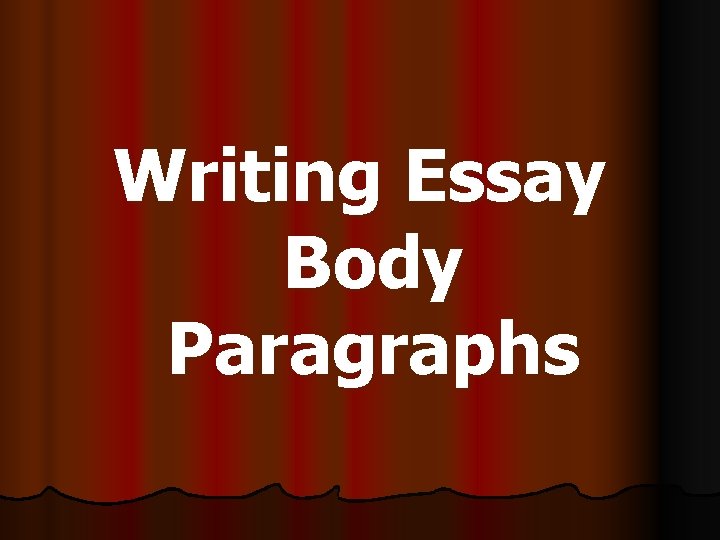 Writing Essay Body Paragraphs 