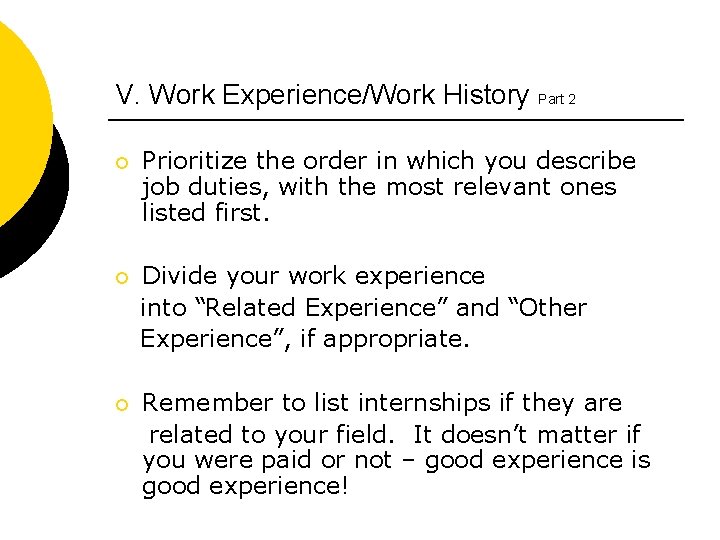 V. Work Experience/Work History Part 2 ¡ Prioritize the order in which you describe