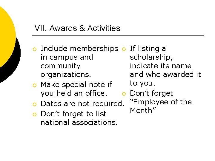 VII. Awards & Activities ¡ ¡ Include memberships ¡ in campus and community organizations.