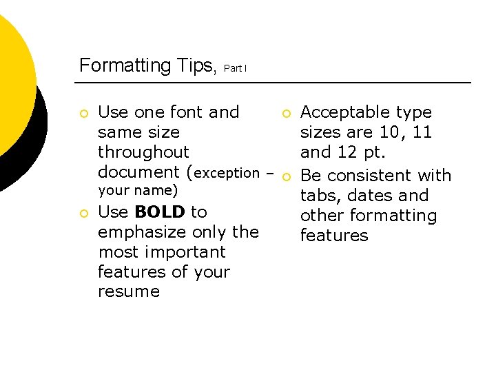 Formatting Tips, Part I ¡ Use one font and same size throughout document (exception