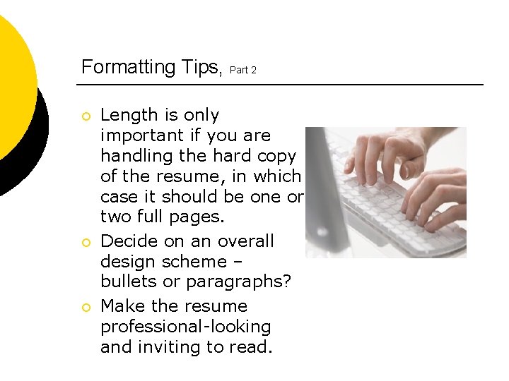 Formatting Tips, Part 2 ¡ ¡ ¡ Length is only important if you are
