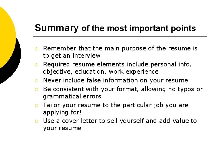 Summary of the most important points ¡ ¡ ¡ Remember that the main purpose