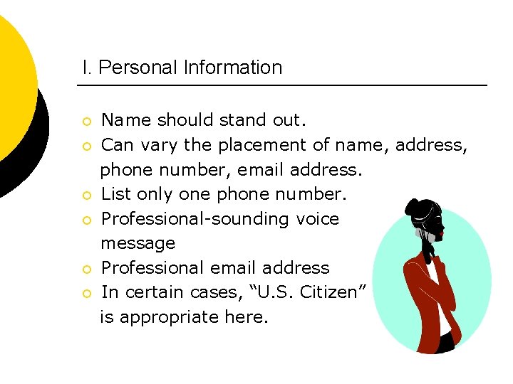 I. Personal Information ¡ ¡ ¡ Name should stand out. Can vary the placement