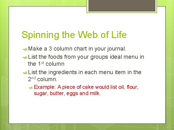 Spinning the Web of Life Make a 3 column chart in your journal. List